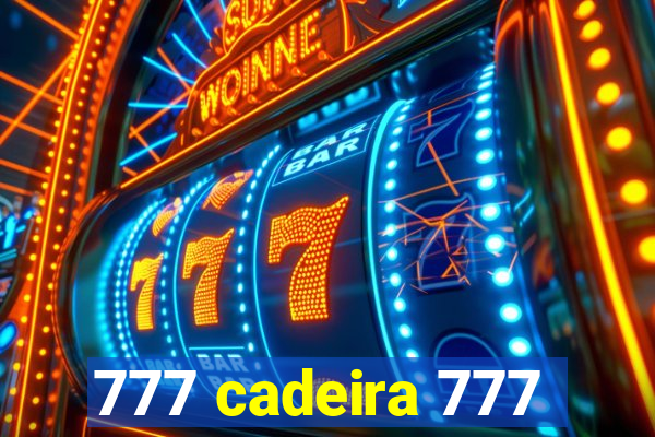 777 cadeira 777